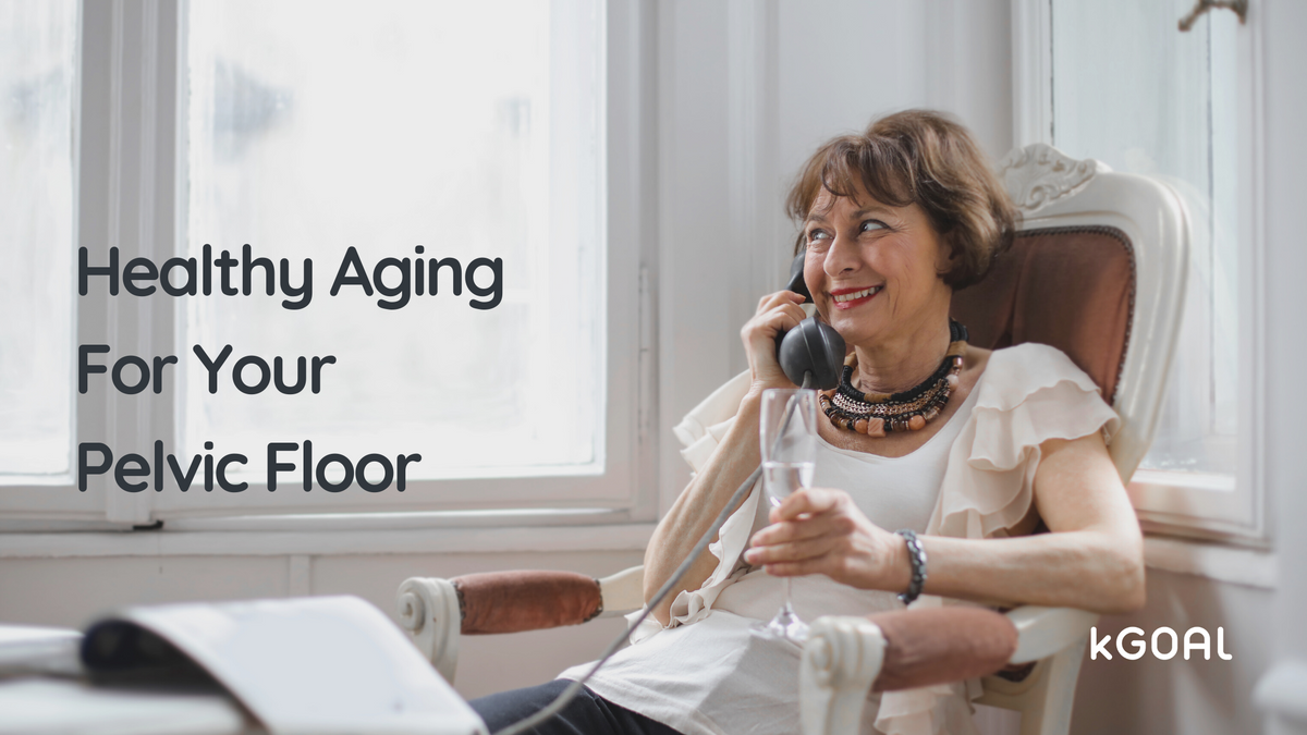 Menopause & Beyond: Healthy Aging For Your Pelvic Floor