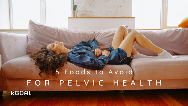 5 Foods That Can Exacerbate Pelvic Health Problems