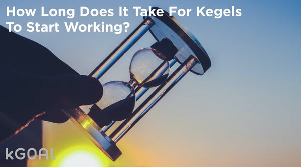 How Long Does It Take For Kegels To Start Working?