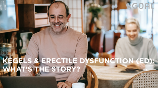 Kegels & Erectile Dysfunction (ED): What's The Story?