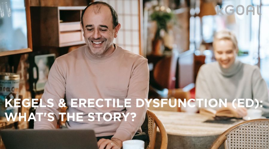 The Connection Between Erectile Dysfunction & Kegels