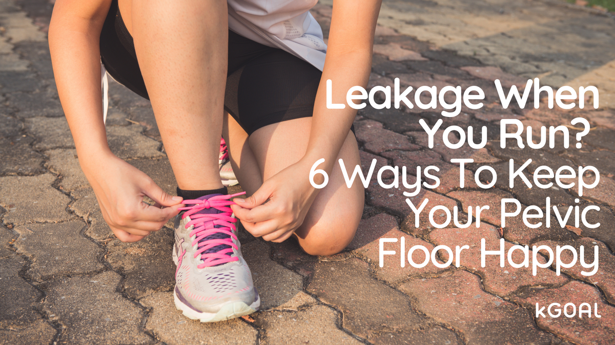 Leakage When You Run? 6 Ways To Keep Your Pelvic Floor Happy