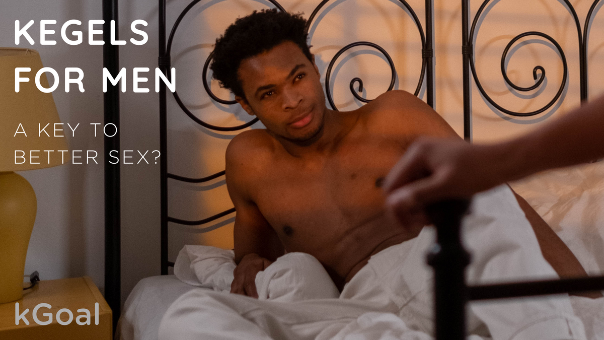 Men, Here's How Kegels Can Improve Your Sex Life