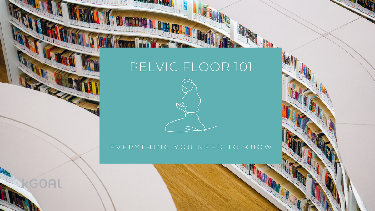 What Are Kegel Exercises? Pelvic Floor 101