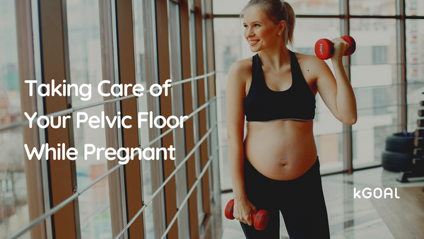 How And Why To Take Care of Your Pelvic Floor While Pregnant & Postpartum